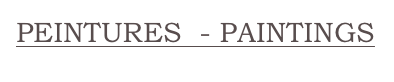 PEINTURES  - PAINTINGS